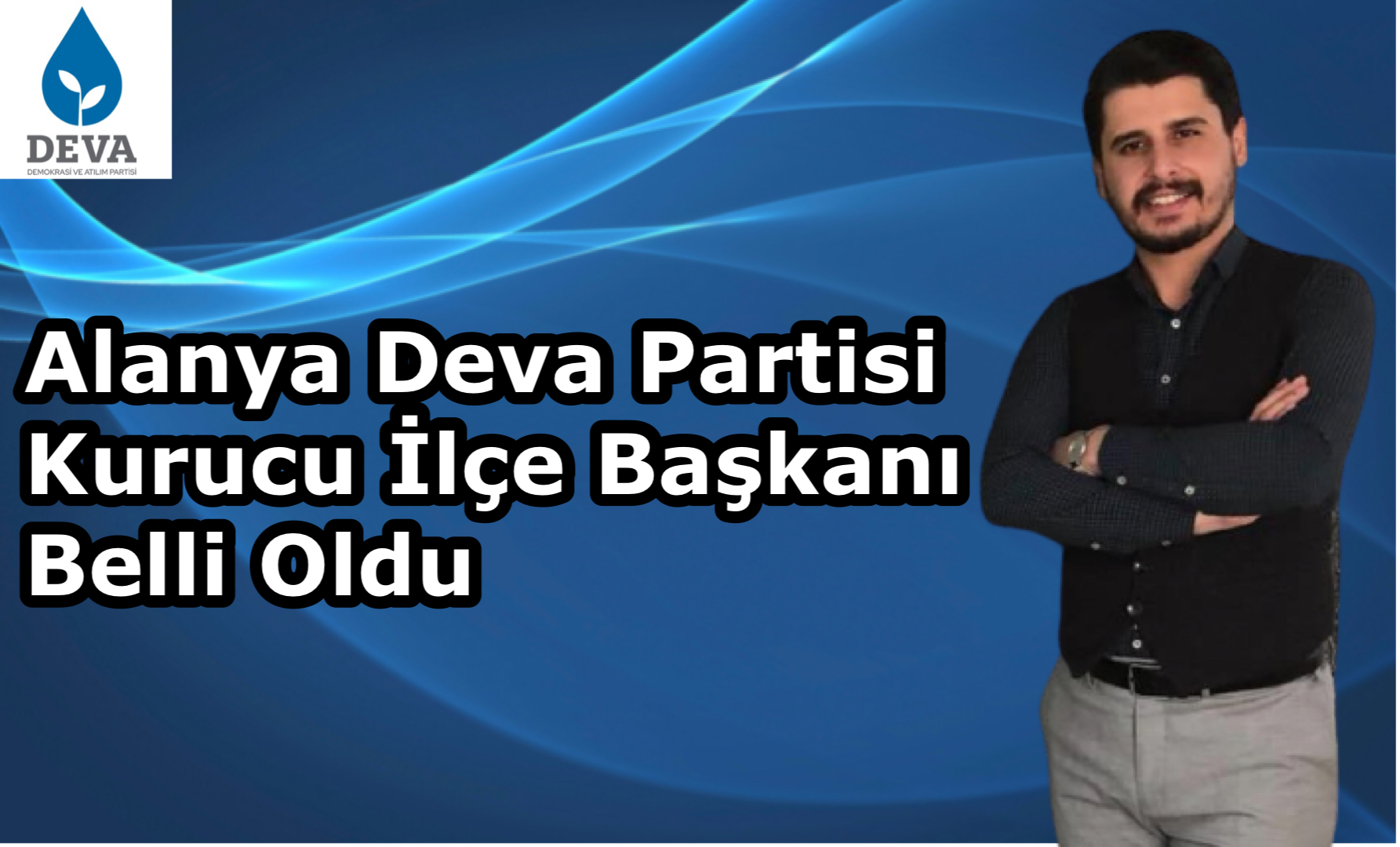Alanya Deva Partisi Kurucu İlçe Başkanı Belli Oldu