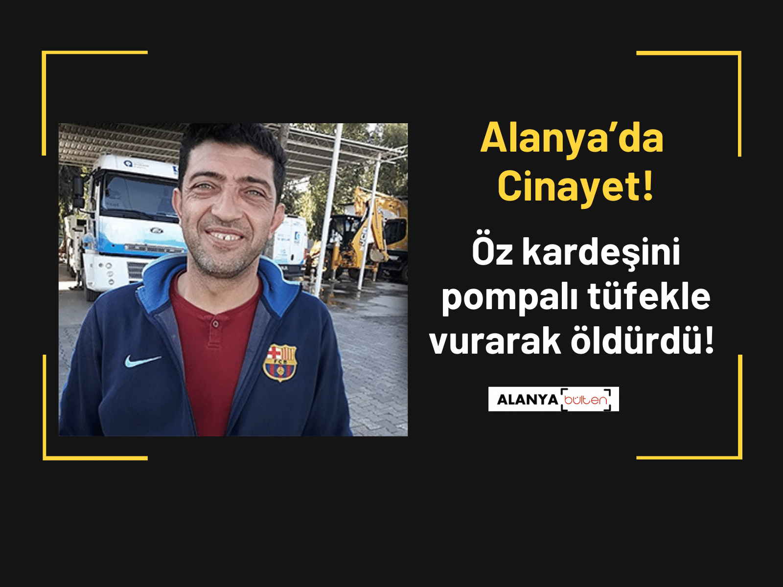 Alanya’da cinayet! Öz kardeşini pompalı tüfekle vurdu.