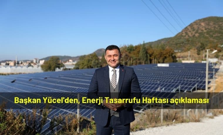 Başkan Yücel’den, Enerji Tasarrufu Haftası açıklaması